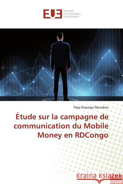 Étude sur la campagne de communication du Mobile Money en RDCongo Kasongo Musubao, Papy 9786139514014