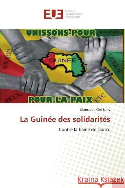 La Guinée des solidarités : Contre la haine de l'autre Barry, Mamadou Ciré 9786139514366