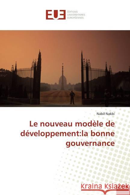 Le nouveau modèle de développement:la bonne gouvernance Nakbi, Nabil 9786139515608 Éditions universitaires européennes