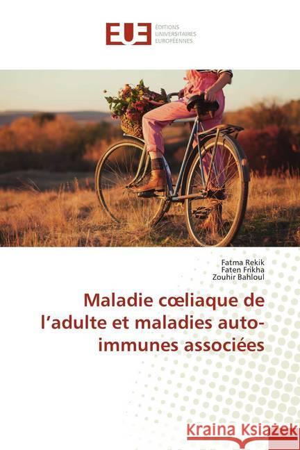 Maladie coeliaque de l'adulte et maladies auto-immunes associées Rekik, Fatma; Frikha, Faten; Bahloul, Zouhir 9786139516216