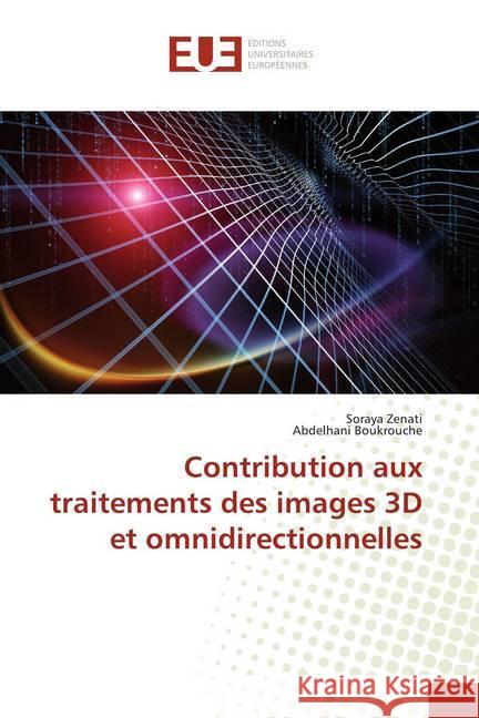 Contribution aux traitements des images 3D et omnidirectionnelles Zenati, Soraya; Boukrouche, Abdelhani 9786139516483 Éditions universitaires européennes
