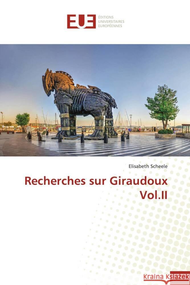 Recherches sur Giraudoux Vol.II Scheele, Elisabeth 9786139517213 Éditions universitaires européennes