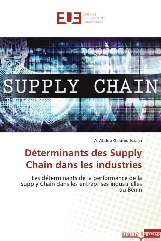 Déterminants des Supply Chain dans les industries Issiaka, A. Abdou Gafarou 9786139518685 Éditions universitaires européennes