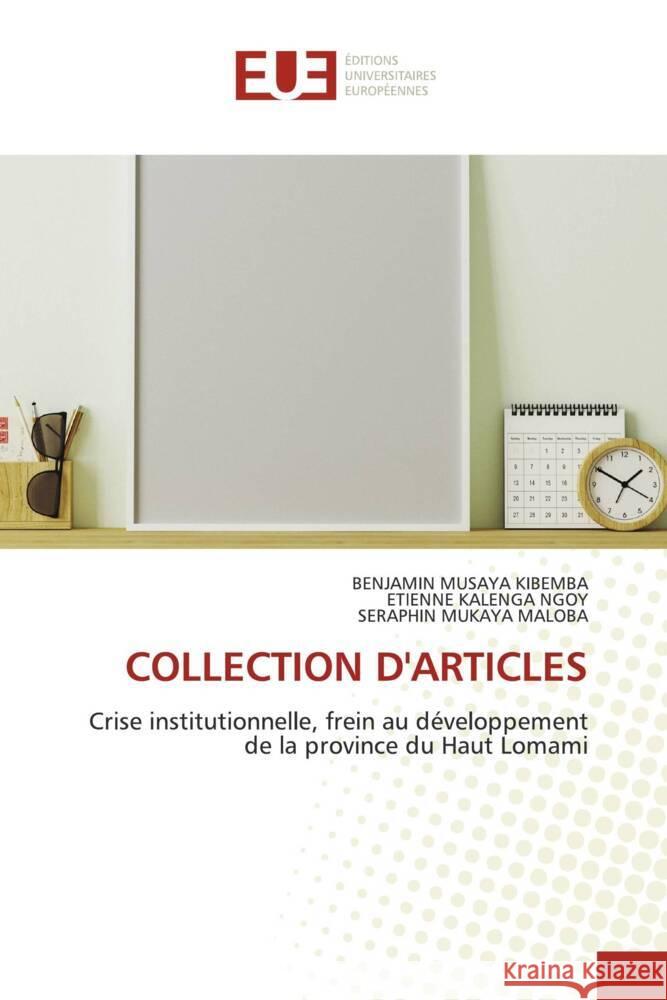 COLLECTION D'ARTICLES MUSAYA KIBEMBA, BENJAMIN, KALENGA NGOY, ETIENNE, MUKAYA MALOBA, SERAPHIN 9786139518968