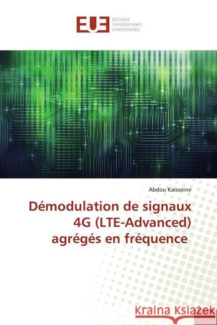 Démodulation de signaux 4G (LTE-Advanced) agrégés en fréquence Kaissoine, Abdou 9786139520145