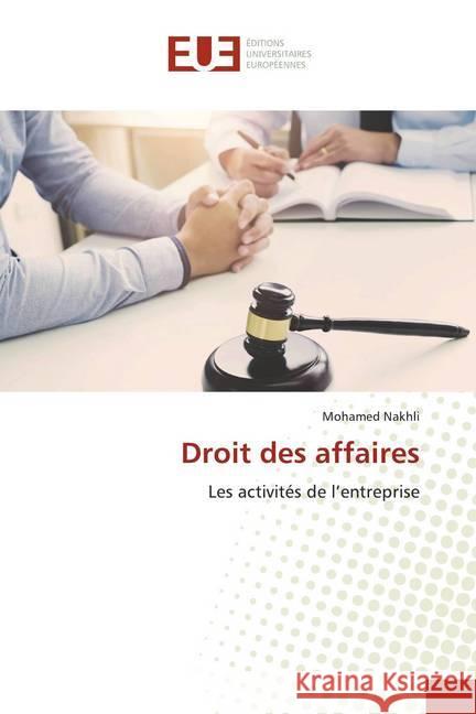 Droit des affaires : Les activités de l'entreprise Nakhli, Mohamed 9786139520299 Éditions universitaires européennes