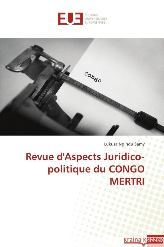 Revue d'Aspects Juridico-politique du CONGO MERTRI Samy, Lukusa Ngindu 9786139520374