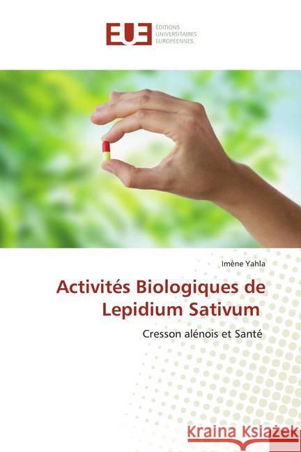 Activités Biologiques de Lepidium Sativum : Cresson alénois et Santé Yahla, Imène 9786139520787 Éditions universitaires européennes