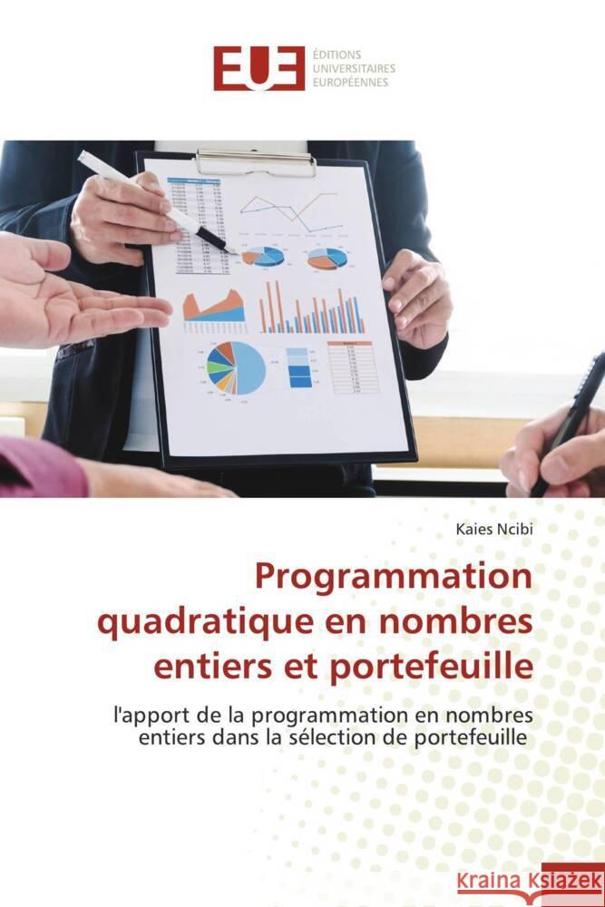 Programmation quadratique en nombres entiers et portefeuille Ncibi, Kaies 9786139520909 Éditions universitaires européennes