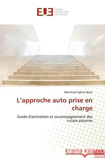 L'approche auto prise en charge : Guide d'animation et accompagnement des ruraux pauvres Ayinza Boke, Blanchard 9786139521340