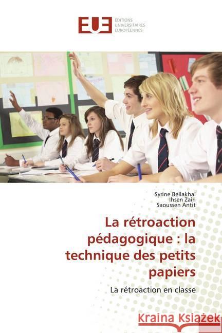 La rétroaction pédagogique : la technique des petits papiers : La rétroaction en classe Bellakhal, Syrine; Zairi, Ihsen; Antit, Saoussen 9786139522651