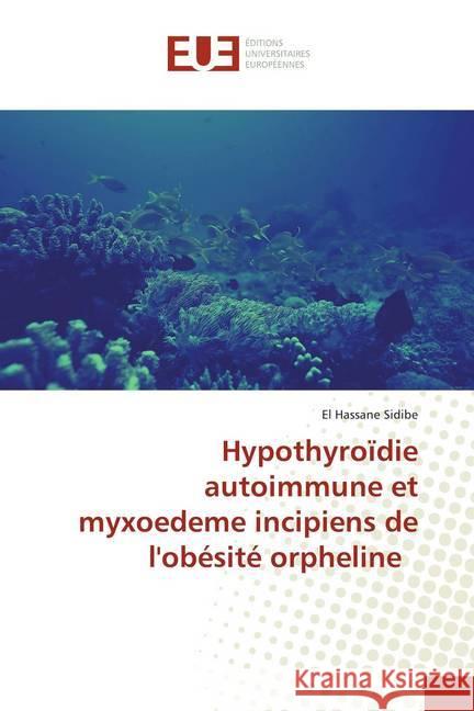 Hypothyroïdie autoimmune et myxoedeme incipiens de l'obésité orpheline Sidibé, El Hassane 9786139523306