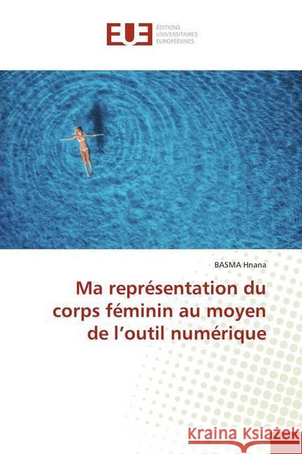 Ma représentation du corps féminin au moyen de l'outil numérique Hnana, Basma 9786139523870