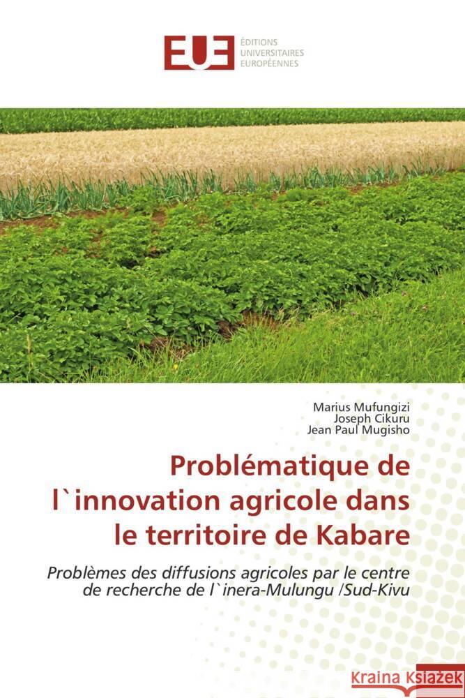 Problématique de l`innovation agricole dans le territoire de Kabare Mufungizi, Marius, Cikuru, Joseph, Mugisho, Jean Paul 9786139525652