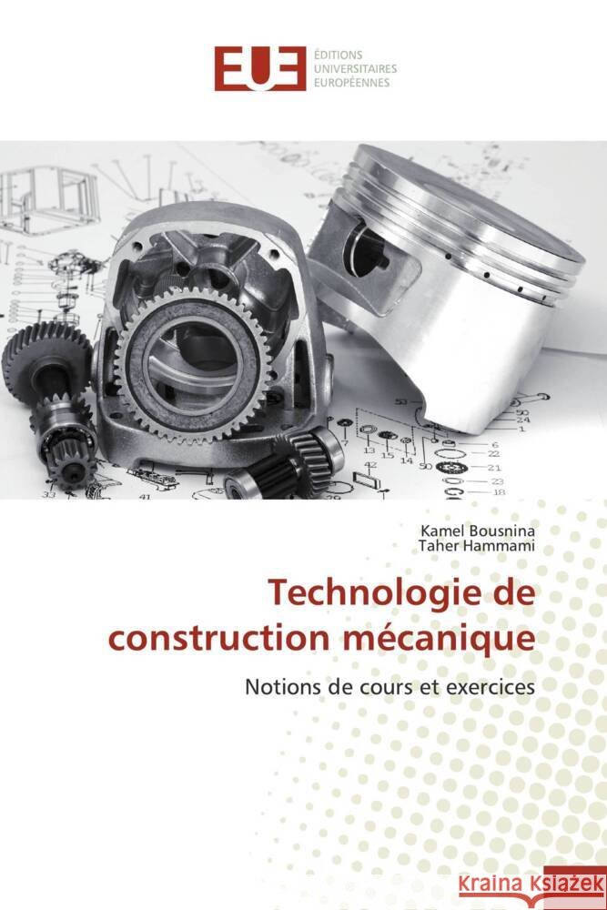 Technologie de construction mécanique Bousnina, Kamel, Hammami, Taher 9786139526512