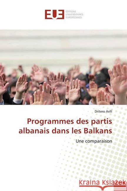 Programmes des partis albanais dans les Balkans : Une comparaison Arifi, Dritero 9786139530045