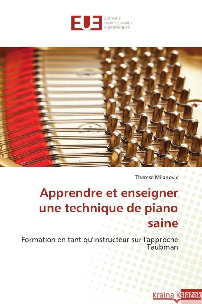 Apprendre et enseigner une technique de piano saine : Formation en tant qu'instructeur sur l'approche Taubman Milanovic, Therese 9786139530137 Éditions universitaires européennes