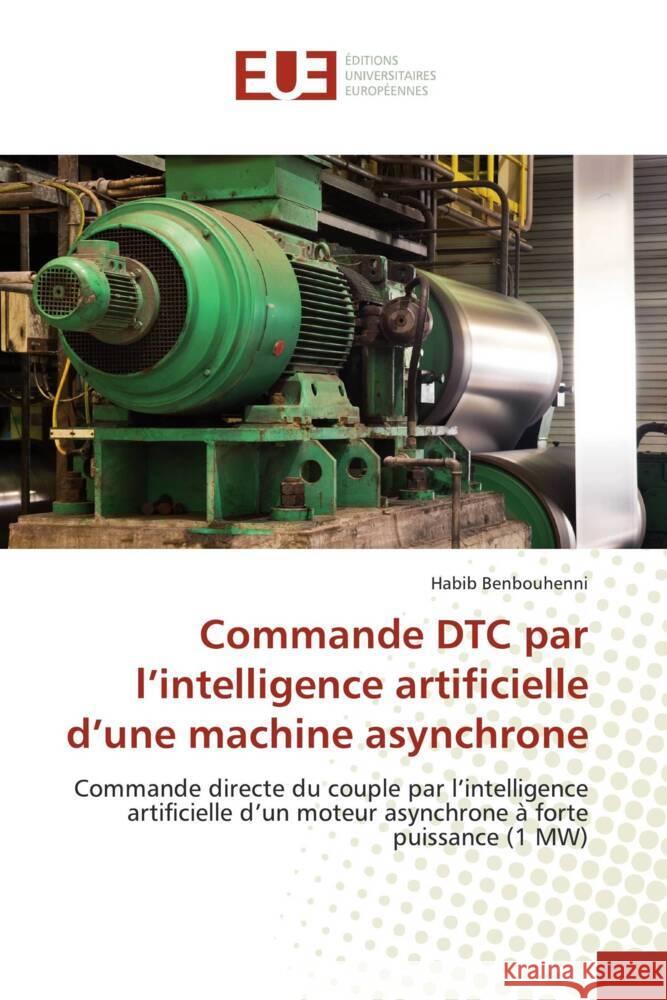 Commande DTC par l'intelligence artificielle d'une machine asynchrone Benbouhenni, Habib 9786139532230