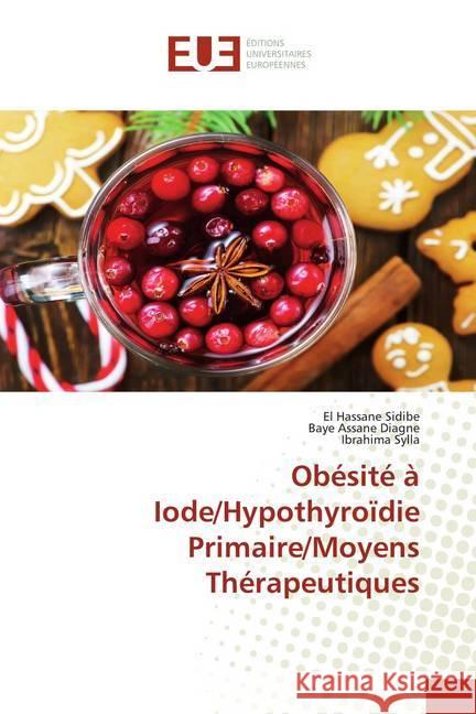 Obésité à Iode/Hypothyroïdie Primaire/Moyens Thérapeutiques Sidibé, El Hassane; Diagne, Baye Assane; Sylla, Ibrahima 9786139532711 Éditions universitaires européennes