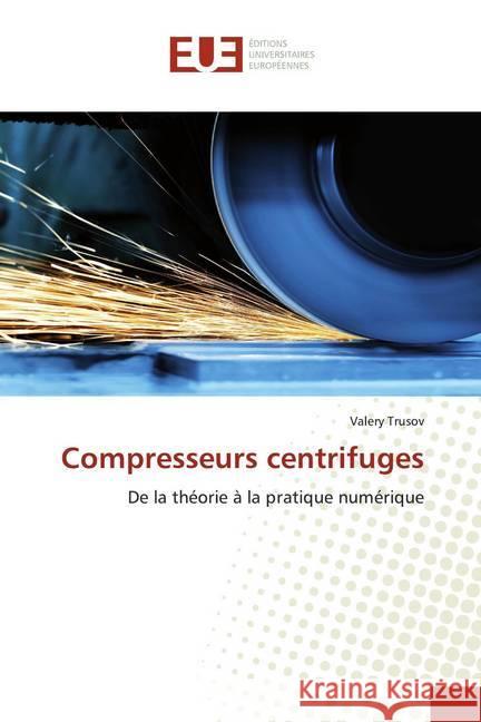 Compresseurs centrifuges : De la théorie à la pratique numérique Trusov, Valery 9786139533848