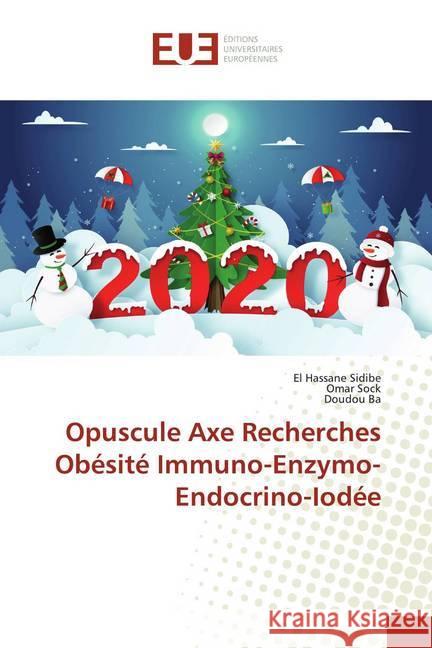 Opuscule Axe Recherches Obésité Immuno-Enzymo-Endocrino-Iodée Sidibé, El Hassane; Sock, Omar; Ba, Doudou 9786139533909 Éditions universitaires européennes