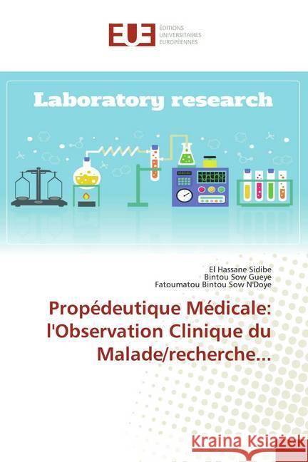 Propédeutique Médicale: l'Observation Clinique du Malade/recherche... Sidibé, El Hassane; Sow Gueye, Bintou; Sow N'Doye, Fatoumatou Bintou 9786139533930 Éditions universitaires européennes