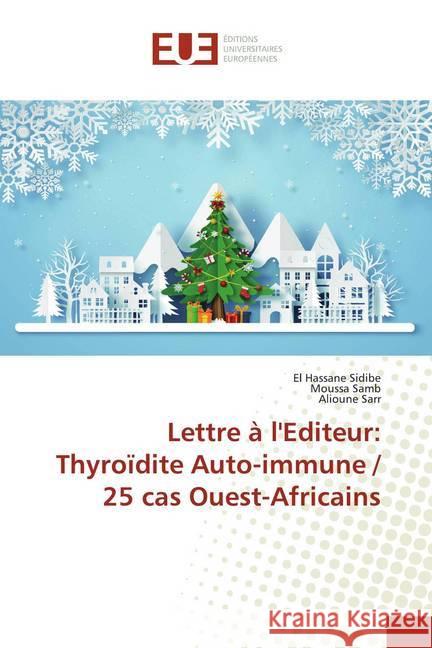 Lettre à l'Editeur: Thyroïdite Auto-immune / 25 cas Ouest-Africains Sidibé, El Hassane; Samb, Moussa; Sarr, Alioune 9786139533961 Éditions universitaires européennes