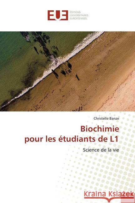 Biochimiepour les étudiants de L1 : Science de la vie Banze, Christelle 9786139534067