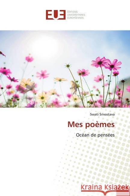 Mes poèmes : Océan de pensées Srivastava, Swati 9786139535347