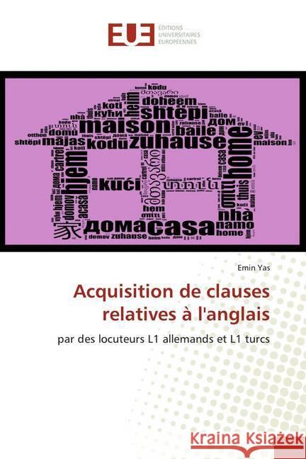 Acquisition de clauses relatives à l'anglais : par des locuteurs L1 allemands et L1 turcs Yas, Emin 9786139535385 Éditions universitaires européennes