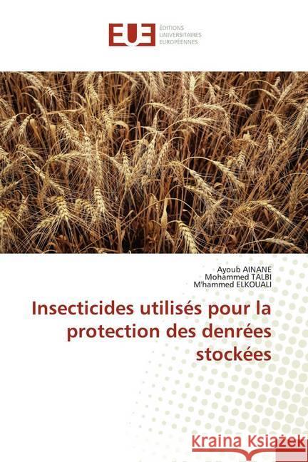 Insecticides utilisés pour la protection des denrées stockées AINANE, Ayoub; Talbi, Mohammed; ELKOUALI, M'hammed 9786139535996