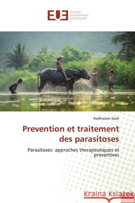 Prevention et traitement des parasitoses : Parasitoses: approches therapeutiques et preventives Saidi, Radhwane 9786139536085 Éditions universitaires européennes