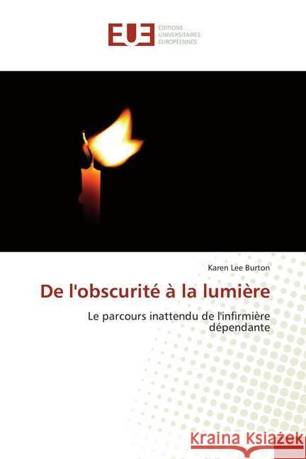 De l'obscurité à la lumière : Le parcours inattendu de l'infirmière dépendante Burton, Karen Lee 9786139536399