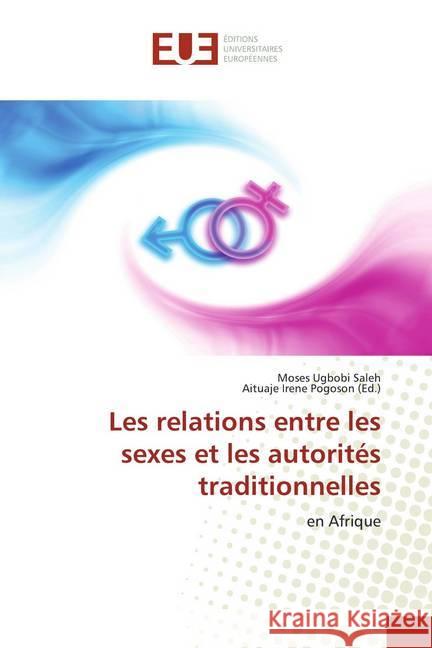 Les relations entre les sexes et les autorités traditionnelles : en Afrique Ugbobi Saleh, Moses; Pogoson, Aituaje Irene 9786139536795 Éditions universitaires européennes