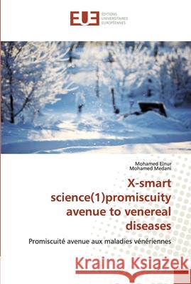 X-smart science(1)promiscuity avenue to venereal diseases Elnur, Mohamed 9786139537020