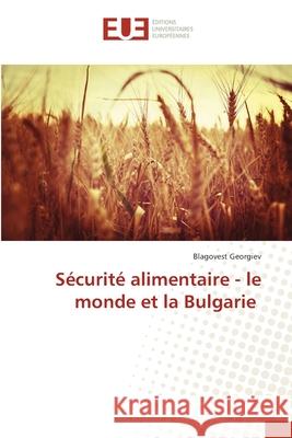 Sécurité alimentaire - le monde et la Bulgarie Blagovest Georgiev 9786139537037