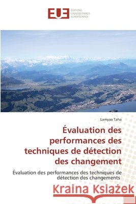 Évaluation des performances des techniques de détection des changement Lamyaa Taha 9786139537181