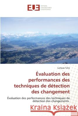 Évaluation des performances des techniques de détection des changement Lamyaa Taha 9786139537181 Editions Universitaires Europeennes