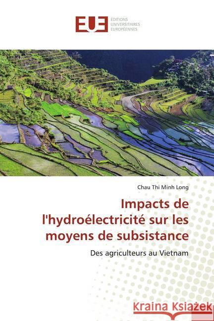 Impacts de l'hydroélectricité sur les moyens de subsistance : Des agriculteurs au Vietnam Long, Chau Thi Minh 9786139537471 Éditions universitaires européennes