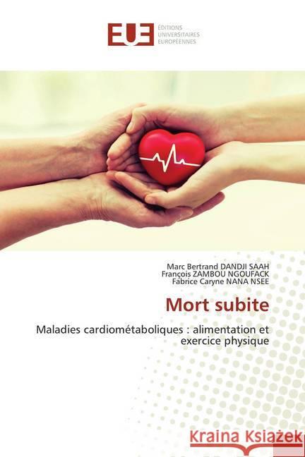 Mort subite : Maladies cardiométaboliques : alimentation et exercice physique DANDJI SAAH, Marc Bertrand; ZAMBOU NGOUFACK, François; NANA NSEE, Fabrice Caryne 9786139537495 Éditions universitaires européennes