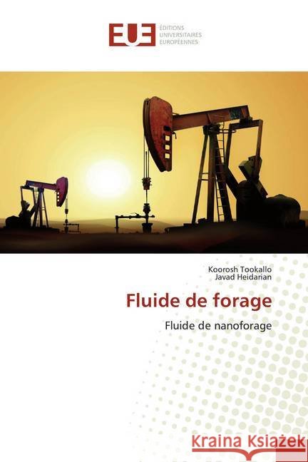 Fluide de forage : Fluide de nanoforage Tookallo, Koorosh; Heidarian, Javad 9786139538218