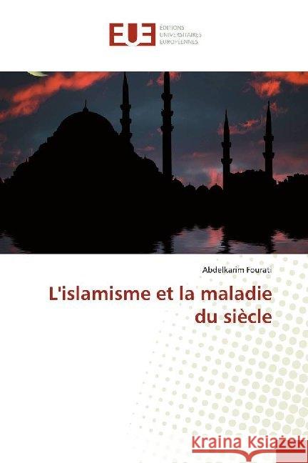 L'islamisme et la maladie du siècle Fourati, Abdelkarim 9786139538317 Éditions universitaires européennes