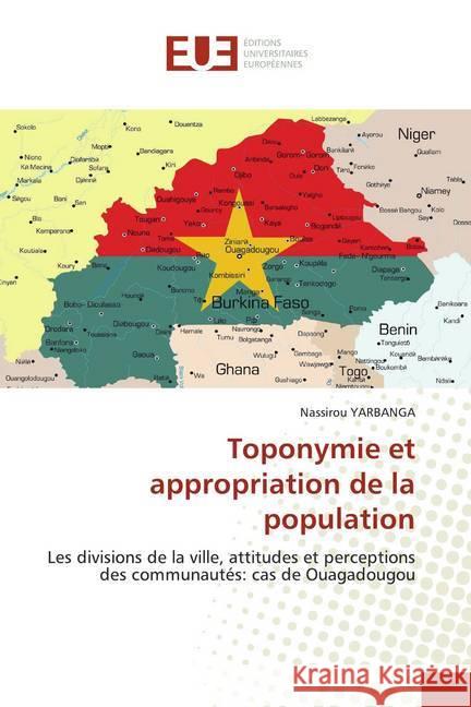 Toponymie et appropriation de la population : Les divisions de la ville, attitudes et perceptions des communautés: cas de Ouagadougou YARBANGA, Nassirou 9786139538355