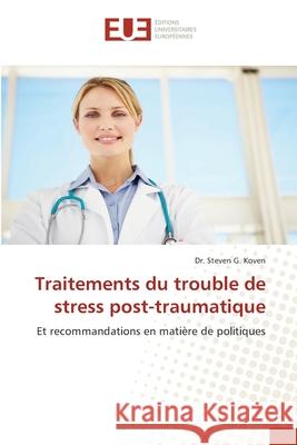 Traitements du trouble de stress post-traumatique Koven, Steven G. 9786139538416 Éditions universitaires européennes