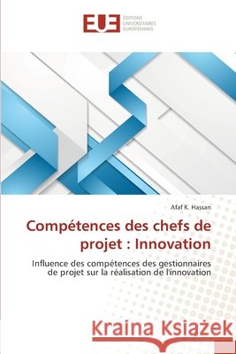 Compétences des chefs de projet: Innovation Afaf K Hassan 9786139539116