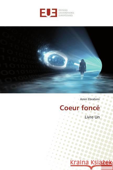 Coeur foncé : Livre Un Ebrahimi, Amin 9786139539727