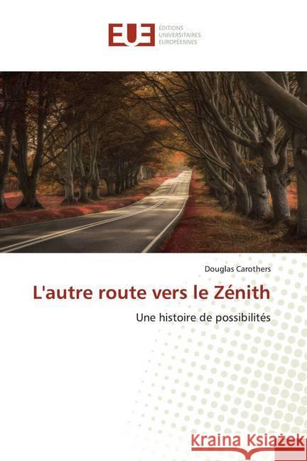 L'autre route vers le Zénith : Une histoire de possibilités Carothers, Douglas 9786139540181