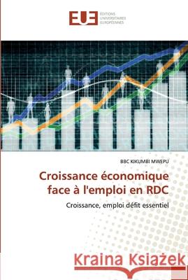 Croissance économique face à l'emploi en RDC Kikumbi Mwepu, Bbc 9786139540839