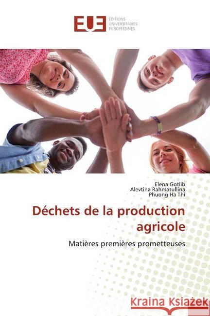 Déchets de la production agricole : Matières premières prometteuses Gotlib, Elena; Rahmatullina, Alevtina; Ha Thi, Phuong 9786139540938