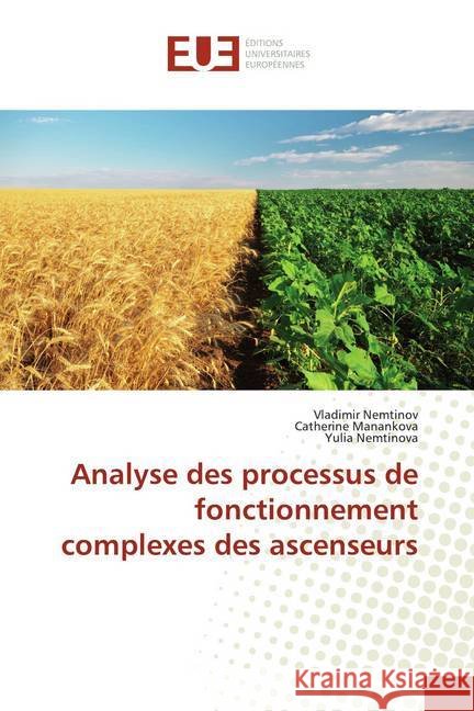 Analyse des processus de fonctionnement complexes des ascenseurs Nemtinov, Vladimir; Manankova, Catherine; Nemtinova, Yulia 9786139540990